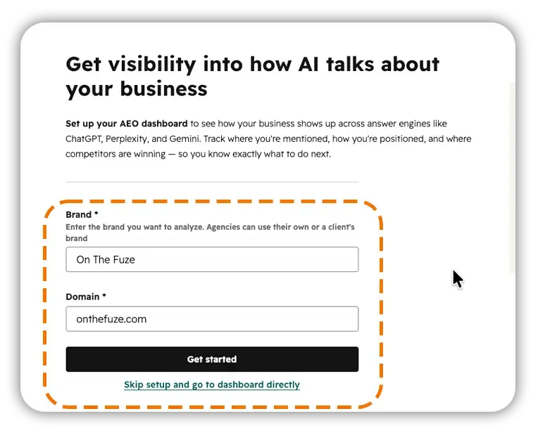 AEO dashboard setup screen titled 'Get visibility into how AI talks about your business,' with brand ('On The Fuze') and domain ('onthefuze.com') input fields highlighted by an orange dashed box, a 'Get started' button, and a 'Skip setup and go to dashboard directly' link.