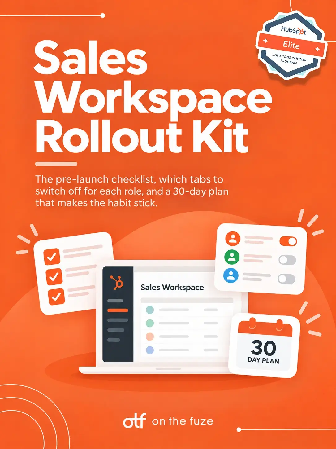 Cover of On The Fuze's Sales Workspace Rollout Kit, a HubSpot Elite Partner guide with a pre-launch checklist, role-based tab settings, and a 30-day adoption plan. Orange design shows a checklist, a laptop with Sales Workspace, user toggles, and a 30-day calendar.