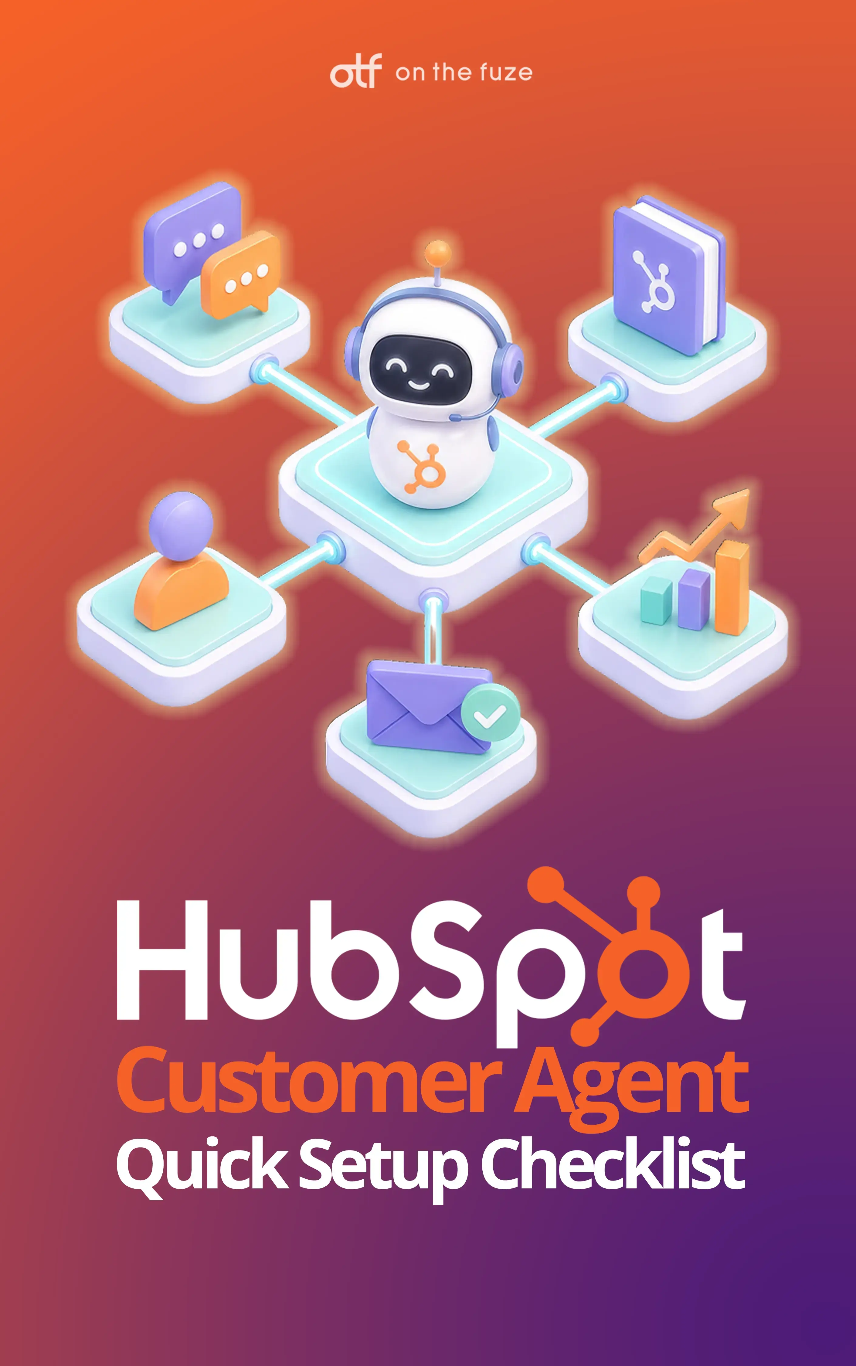 Illustration of a friendly AI robot with the HubSpot logo standing on a central platform connected to chat, CRM, contact, email, and analytics icons. Orange-to-purple gradient background with On The Fuze branding and the title: 