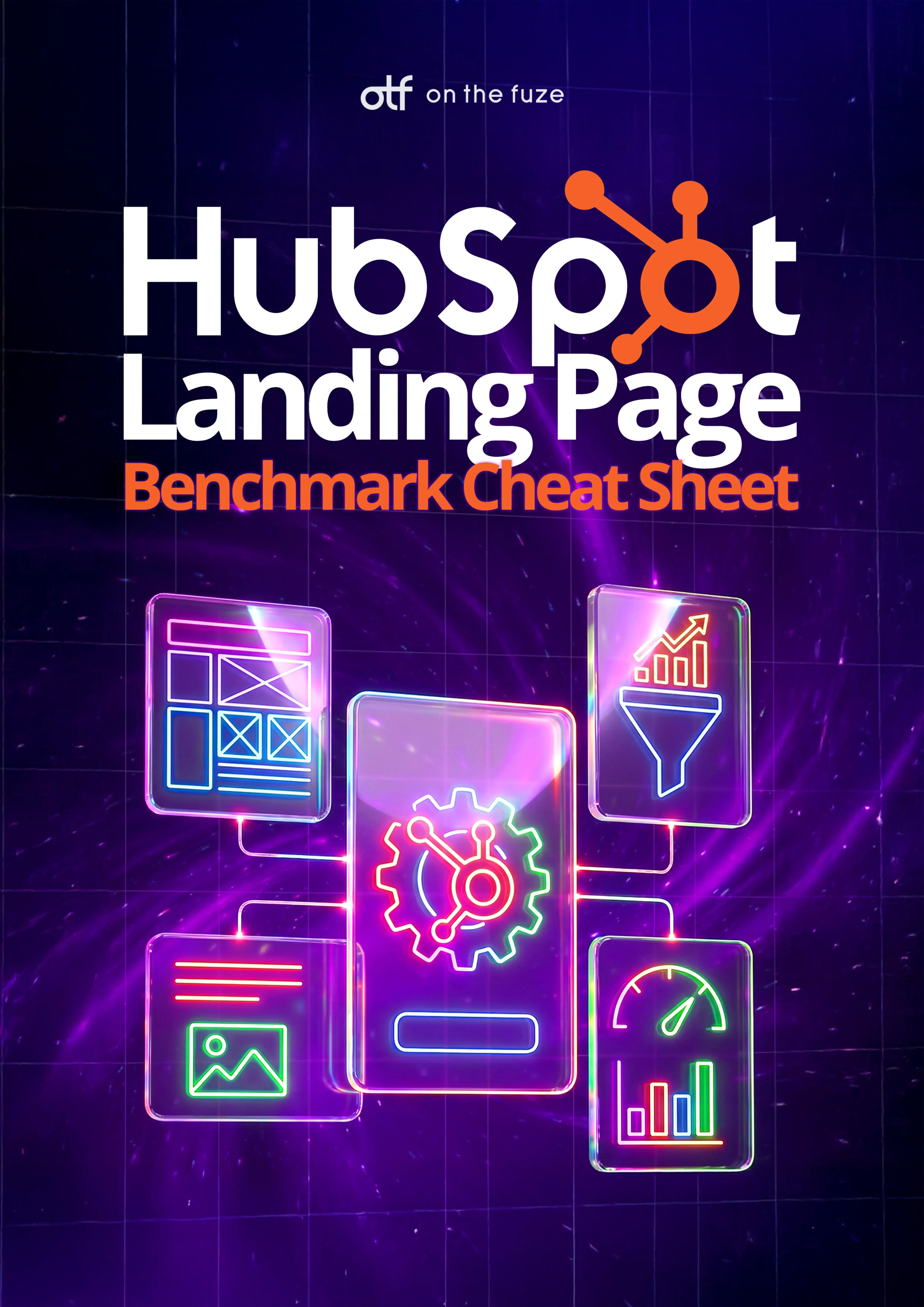 Promotional cover by On The Fuze for a HubSpot Landing Page Benchmark Cheat Sheet, featuring bold white and orange text on a dark purple background with neon-lit glass panels showing icons for wireframes, funnels, analytics, and performance dashboards.